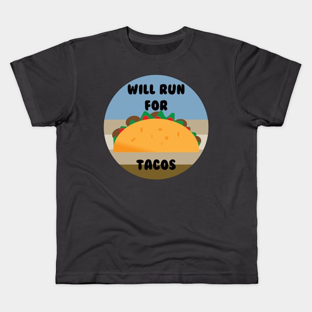 Will Run For Tacos Kids T-Shirt by Mathew Graphic